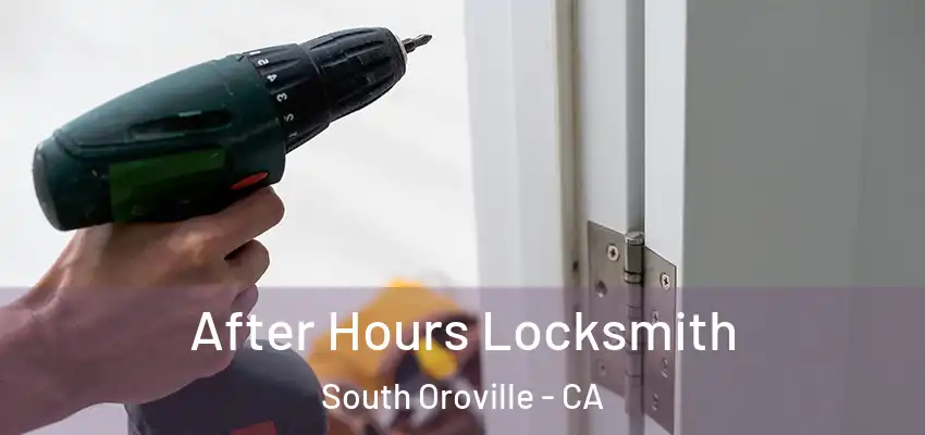  After Hours Locksmith South Oroville - CA