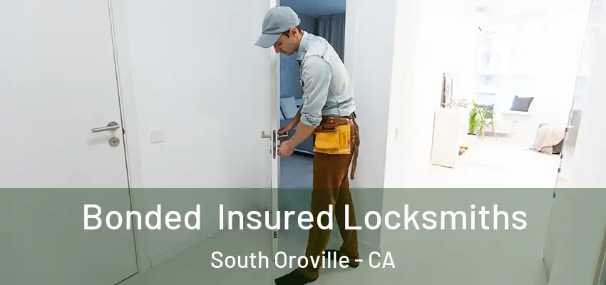  Bonded Insured Locksmiths South Oroville - CA