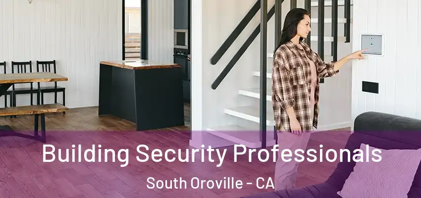  Building Security Professionals South Oroville - CA