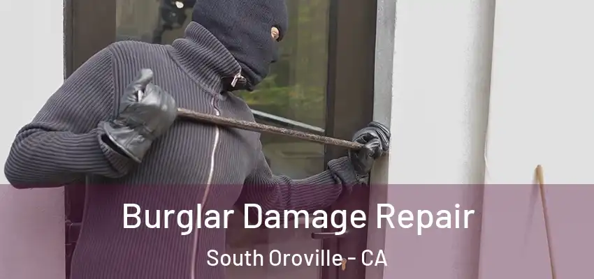  Burglar Damage Repair South Oroville - CA