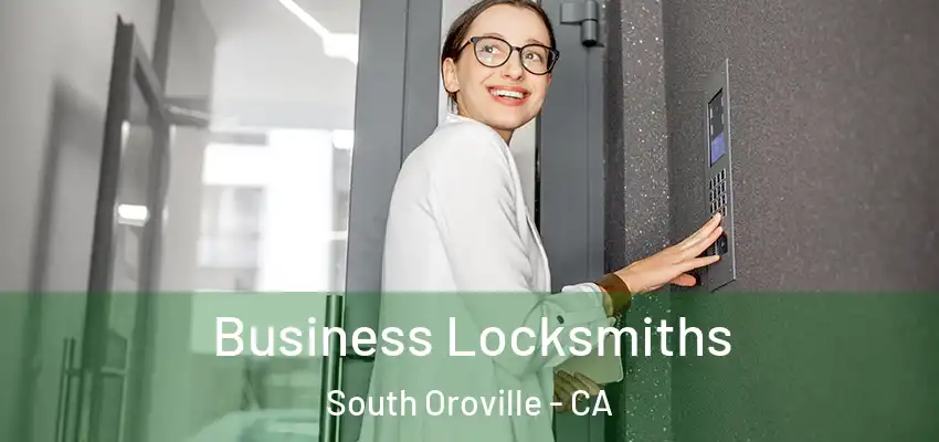  Business Locksmiths South Oroville - CA