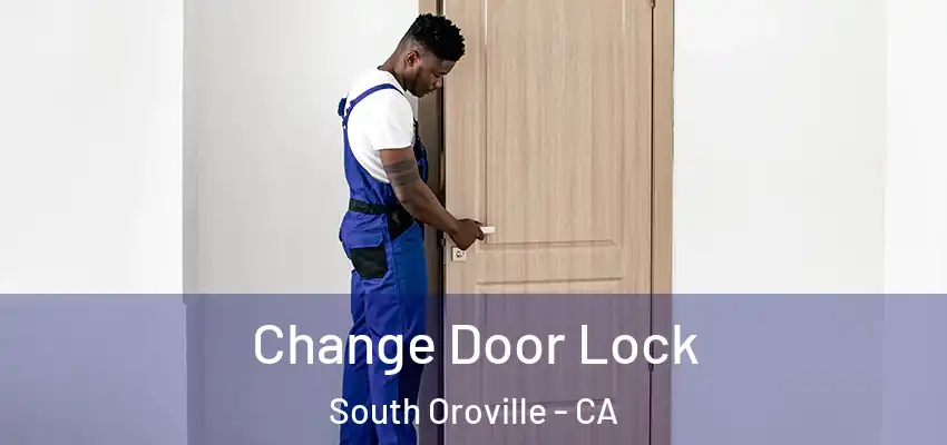  Change Door Lock South Oroville - CA