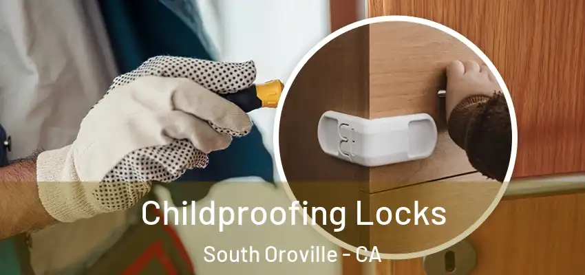  Childproofing Locks South Oroville - CA