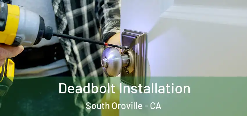  Deadbolt Installation South Oroville - CA
