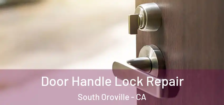  Door Handle Lock Repair South Oroville - CA