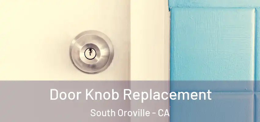  Door Knob Replacement South Oroville - CA