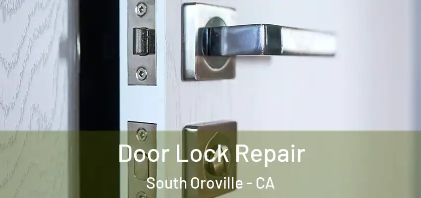  Door Lock Repair South Oroville - CA