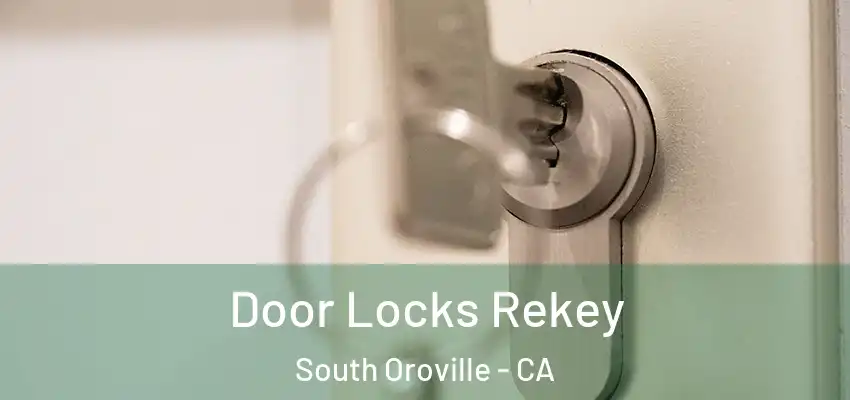  Door Locks Rekey South Oroville - CA
