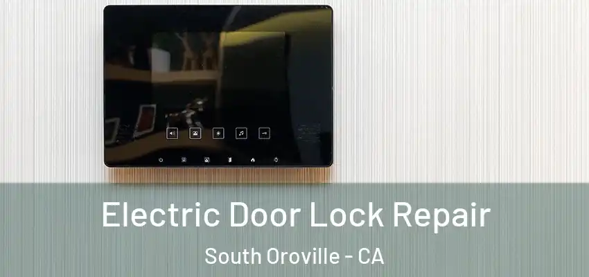  Electric Door Lock Repair South Oroville - CA