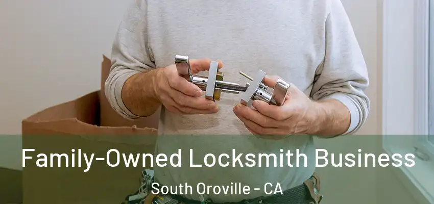  Family-Owned Locksmith Business South Oroville - CA