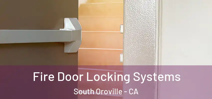  Fire Door Locking Systems South Oroville - CA