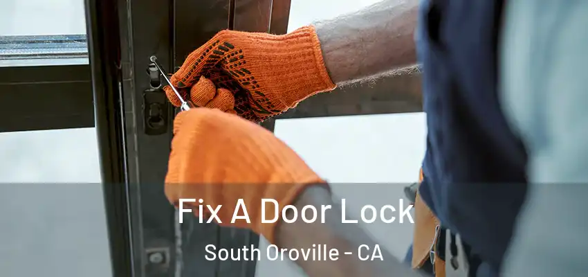  Fix A Door Lock South Oroville - CA