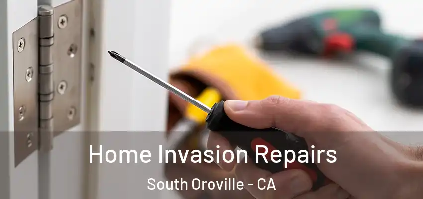  Home Invasion Repairs South Oroville - CA