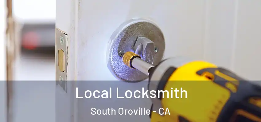  Local Locksmith South Oroville - CA