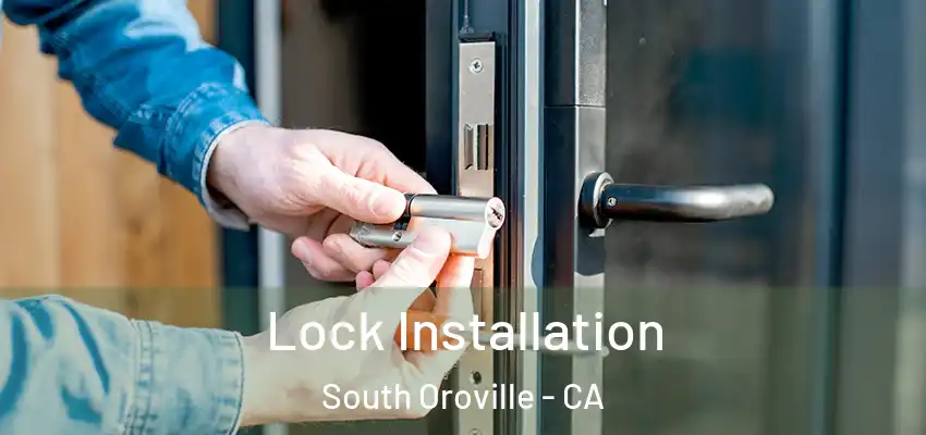  Lock Installation South Oroville - CA