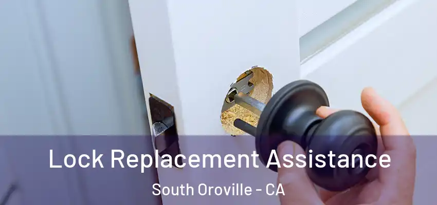  Lock Replacement Assistance South Oroville - CA
