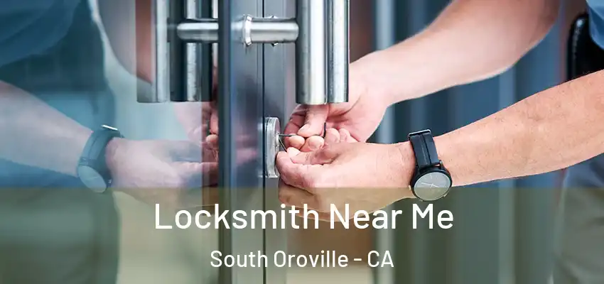  Locksmith Near Me South Oroville - CA