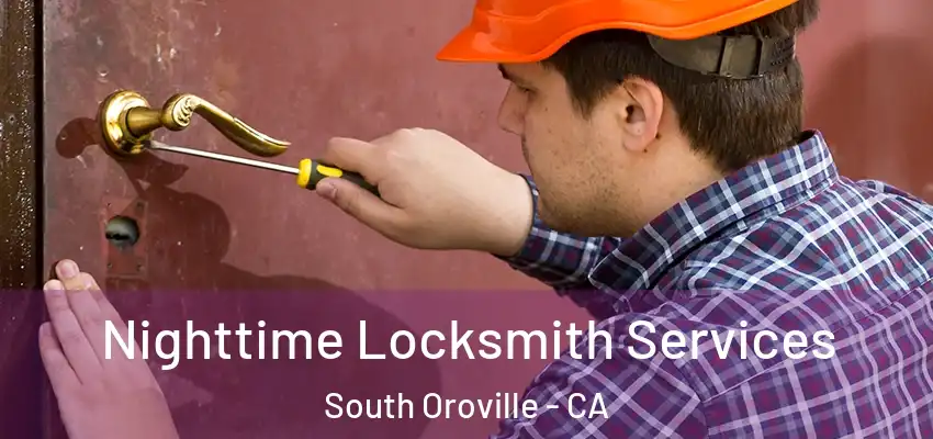  Nighttime Locksmith Services South Oroville - CA