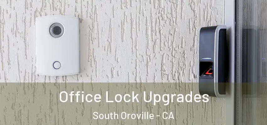  Office Lock Upgrades South Oroville - CA