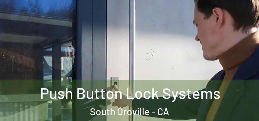  Push Button Lock Systems South Oroville - CA
