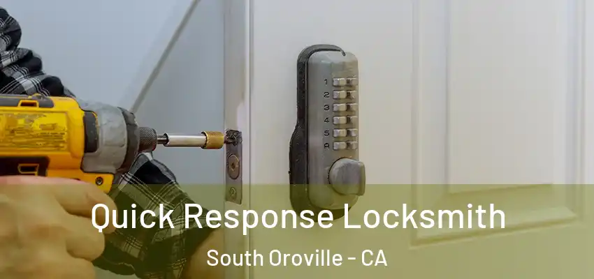  Quick Response Locksmith South Oroville - CA