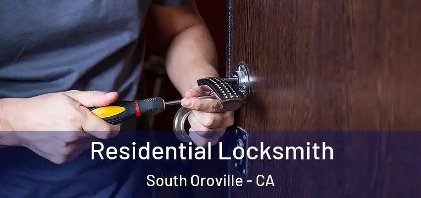  Residential Locksmith South Oroville - CA