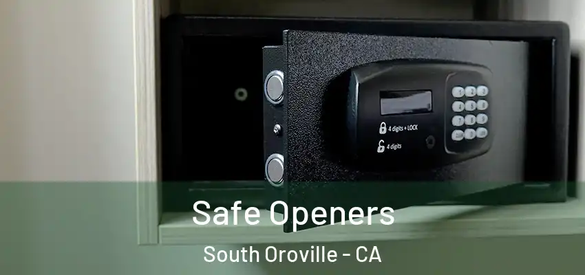  Safe Openers South Oroville - CA