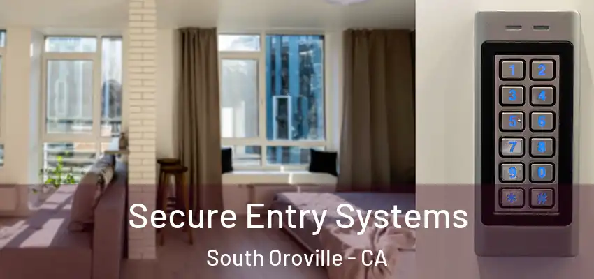  Secure Entry Systems South Oroville - CA