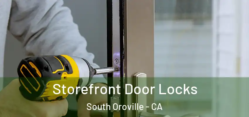  Storefront Door Locks South Oroville - CA