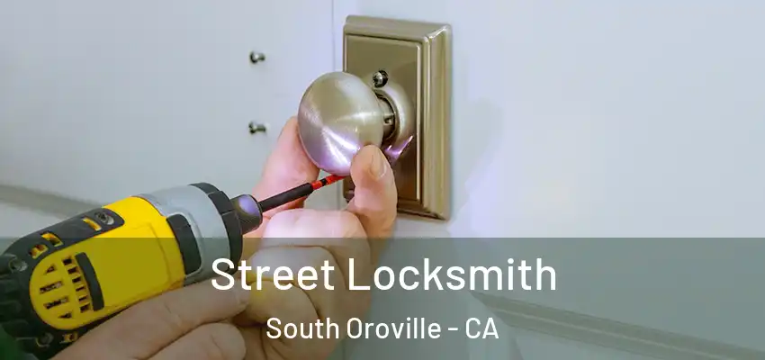  Street Locksmith South Oroville - CA