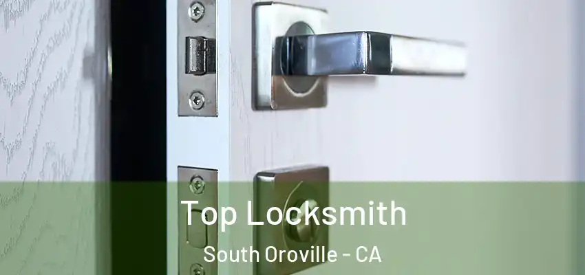  Top Locksmith South Oroville - CA